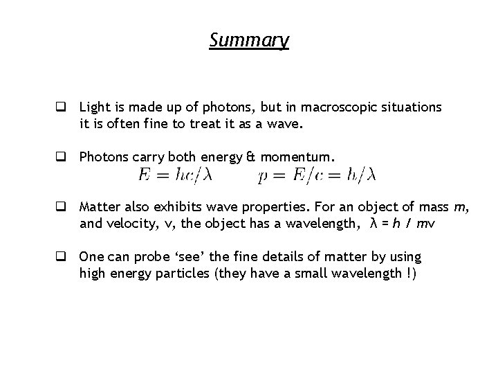 Summary q Light is made up of photons, but in macroscopic situations it is