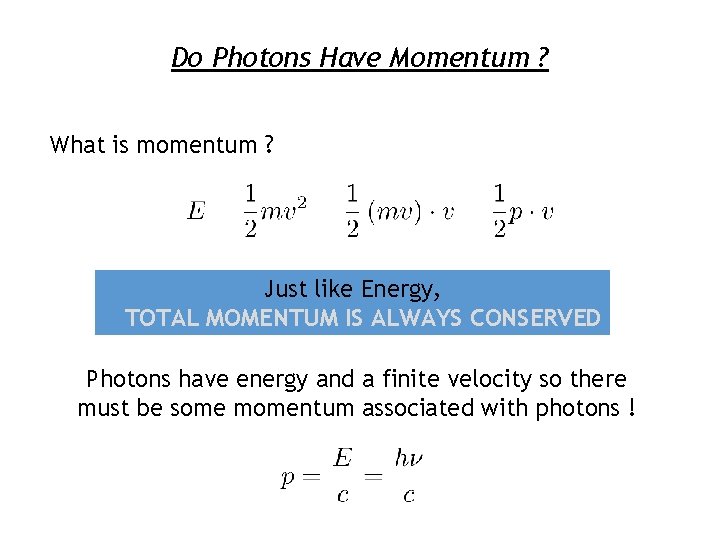 Do Photons Have Momentum ? What is momentum ? Just like Energy, TOTAL MOMENTUM