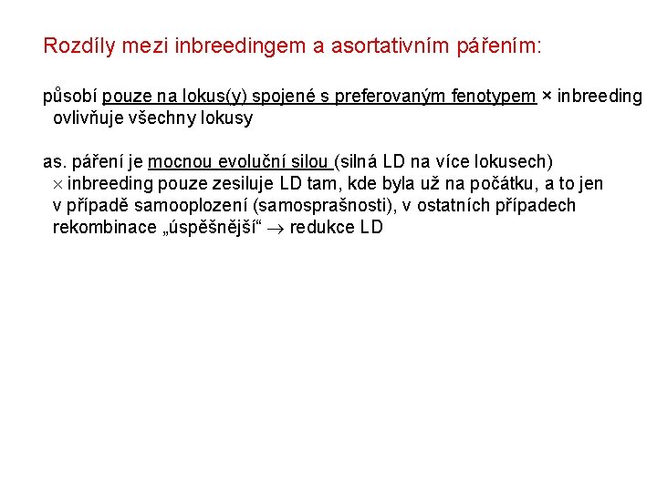 Rozdíly mezi inbreedingem a asortativním pářením: působí pouze na lokus(y) spojené s preferovaným fenotypem Rozdíly mezi inbreedingem a asortativním pářením: působí pouze na lokus(y) spojené s preferovaným fenotypem