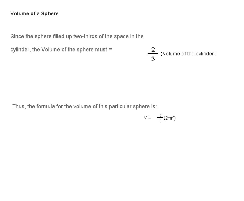 Volume of a Sphere Since the sphere filled up two-thirds of the space in