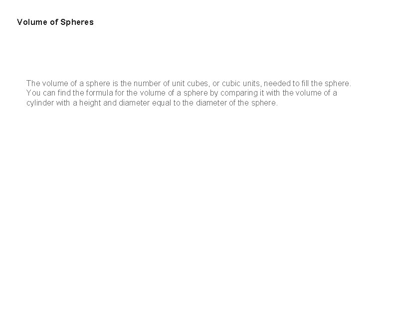 Volume of Spheres The volume of a sphere is the number of unit cubes,