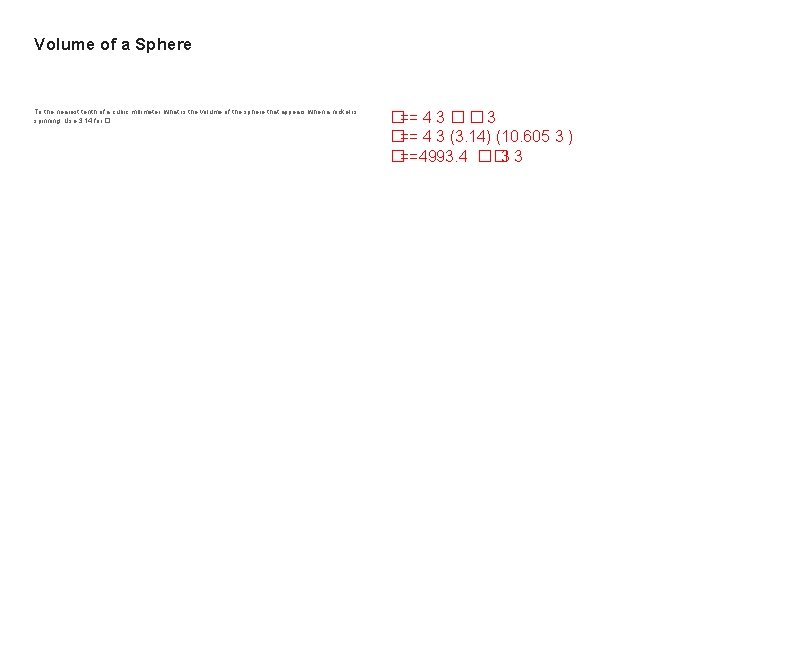 Volume of a Sphere To the nearest tenth of a cubic millimeter, what is