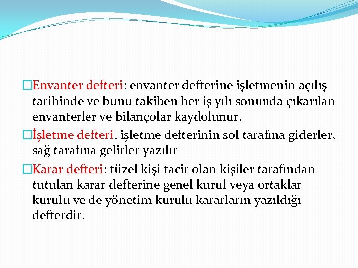 �Envanter defteri: envanter defterine işletmenin açılış tarihinde ve bunu takiben her iş yılı sonunda