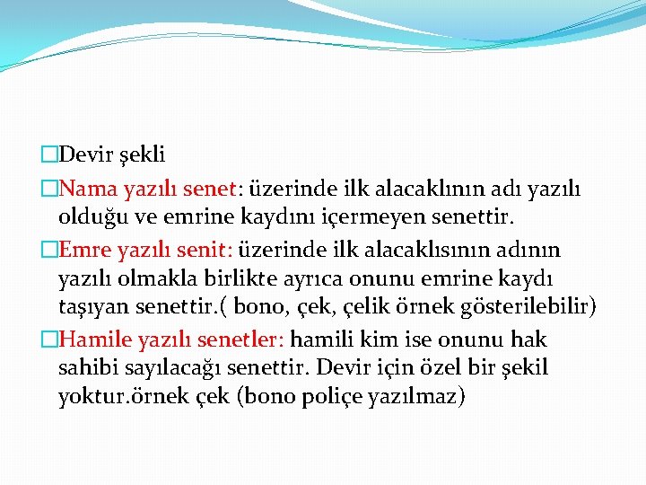 �Devir şekli �Nama yazılı senet: üzerinde ilk alacaklının adı yazılı olduğu ve emrine kaydını