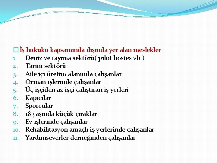 �İş hukuku kapsamında dışında yer alan meslekler 1. Deniz ve taşıma sektörü( pilot hostes