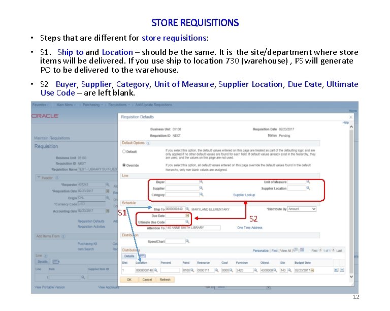 STORE REQUISITIONS • Steps that are different for store requisitions: • S 1. Ship
