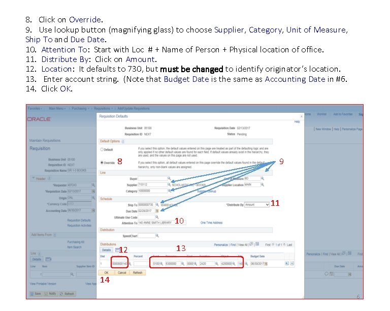 8. Click on Override. 9. Use lookup button (magnifying glass) to choose Supplier, Category,