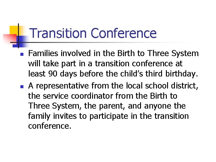 Transition Conference n n Families involved in the Birth to Three System will take