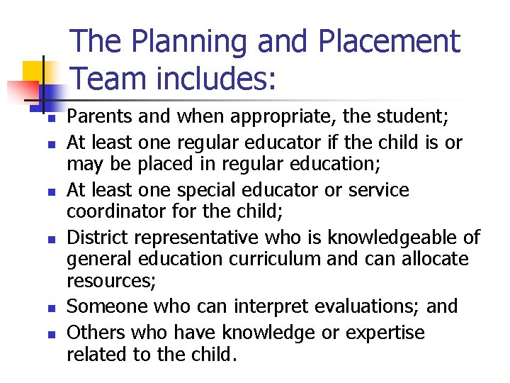 The Planning and Placement Team includes: n n n Parents and when appropriate, the