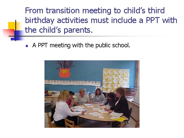 From transition meeting to child’s third birthday activities must include a PPT with the