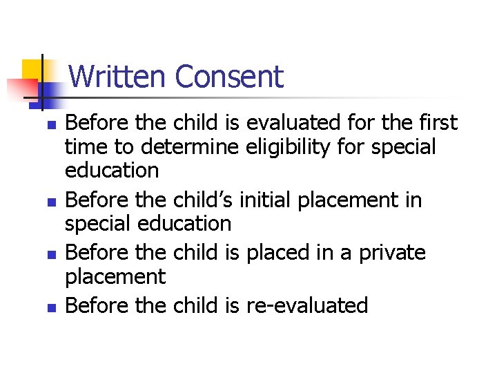 Written Consent n n Before the child is evaluated for the first time to