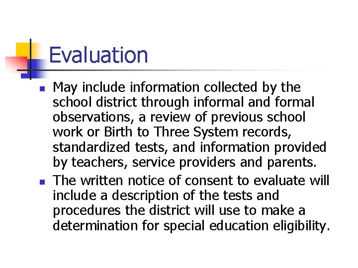 Evaluation n n May include information collected by the school district through informal and
