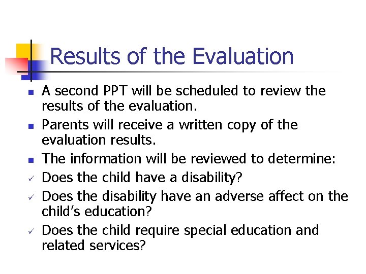 Results of the Evaluation n ü ü ü A second PPT will be scheduled