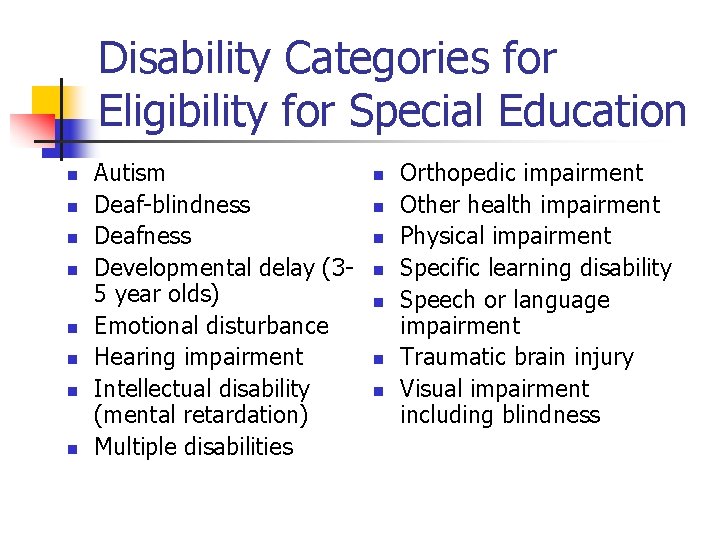 Disability Categories for Eligibility for Special Education n n n n Autism Deaf-blindness Deafness