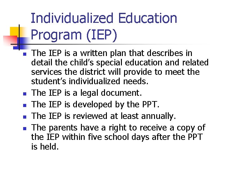 Individualized Education Program (IEP) n n n The IEP is a written plan that