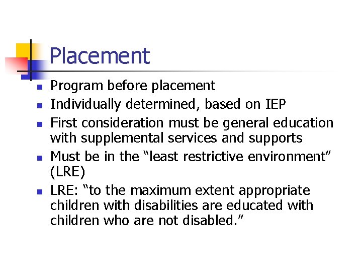 Placement n n n Program before placement Individually determined, based on IEP First consideration