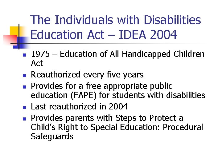 The Individuals with Disabilities Education Act – IDEA 2004 n n n 1975 –