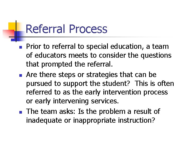 Referral Process n n n Prior to referral to special education, a team of