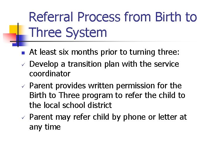 Referral Process from Birth to Three System n ü ü ü At least six