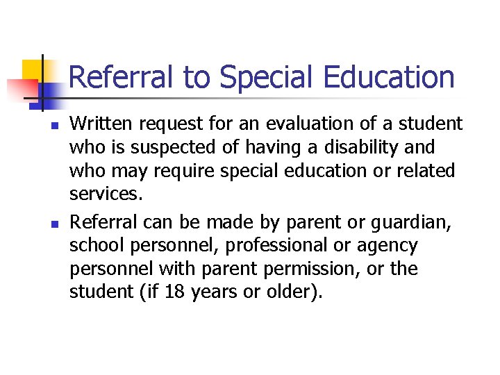 Referral to Special Education n n Written request for an evaluation of a student
