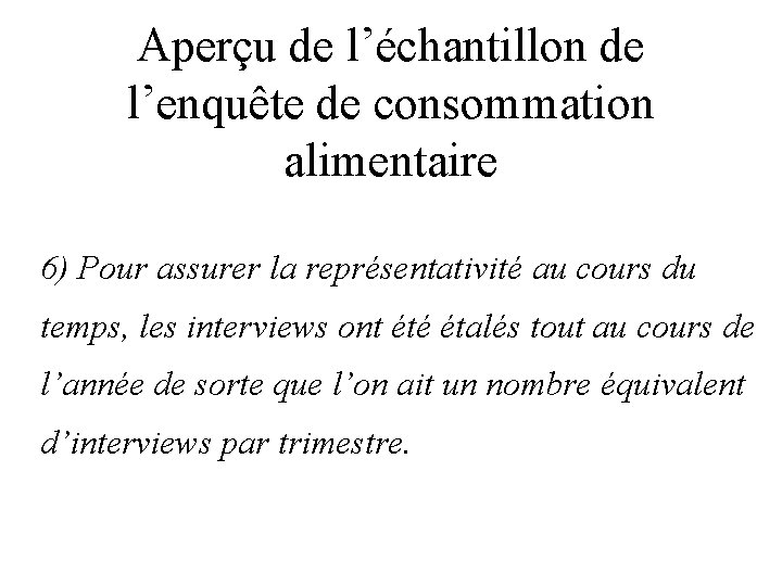 Aperçu de l’échantillon de l’enquête de consommation alimentaire 6) Pour assurer la représentativité au