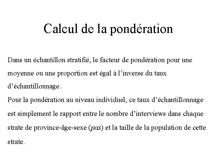 Calcul de la pondération Dans un échantillon stratifié, le facteur de pondération pour une