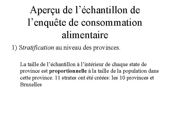 Aperçu de l’échantillon de l’enquête de consommation alimentaire 1) Stratification au niveau des provinces.