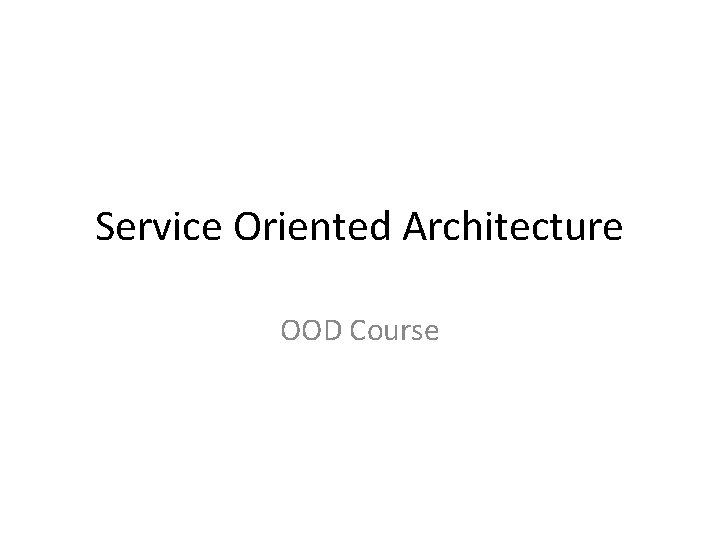 Service Oriented Architecture OOD Course 