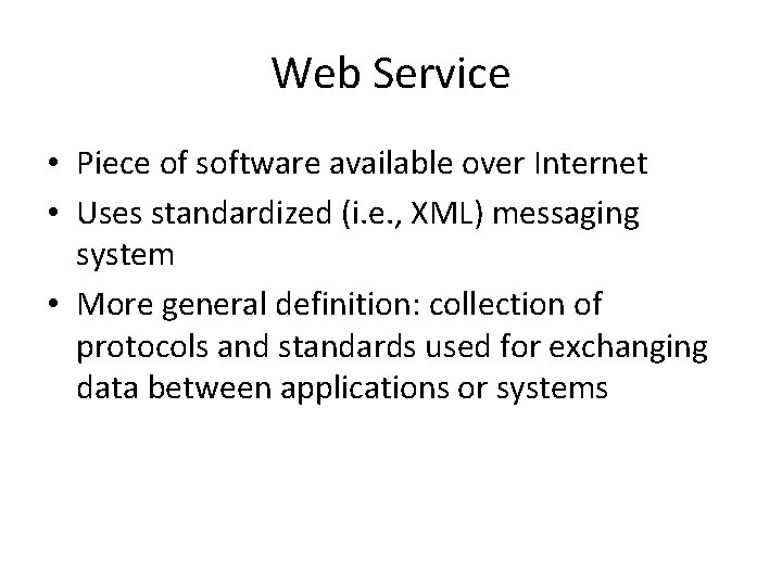 Web Service • Piece of software available over Internet • Uses standardized (i. e.