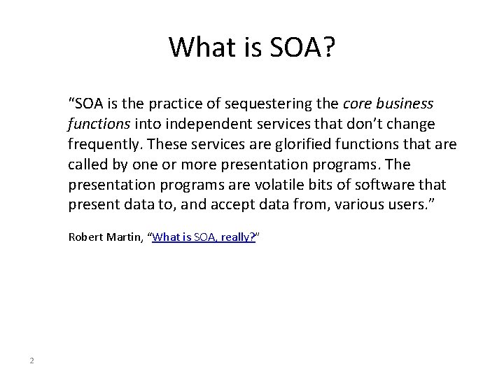 What is SOA? “SOA is the practice of sequestering the core business functions into