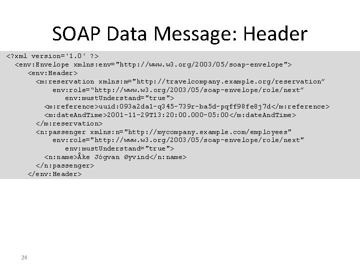 SOAP Data Message: Header <? xml version='1. 0' ? > <env: Envelope xmlns: env="http: