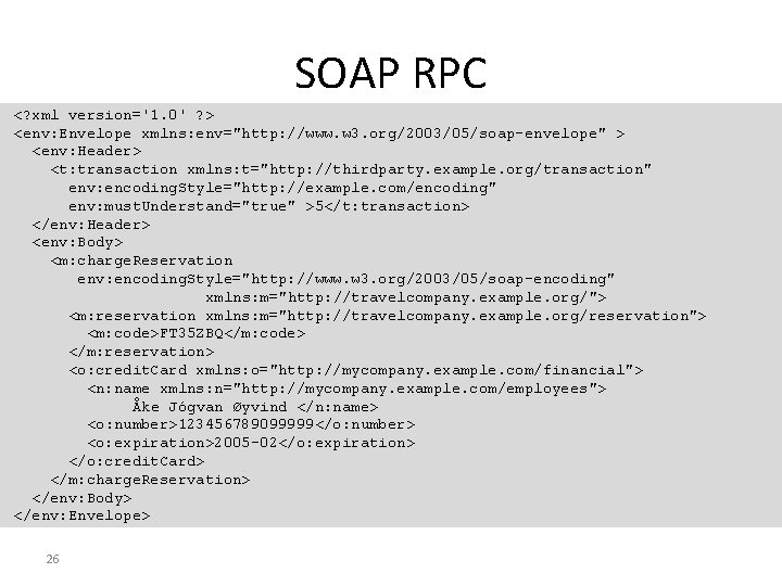 SOAP RPC <? xml version='1. 0' ? > <env: Envelope xmlns: env="http: //www. w