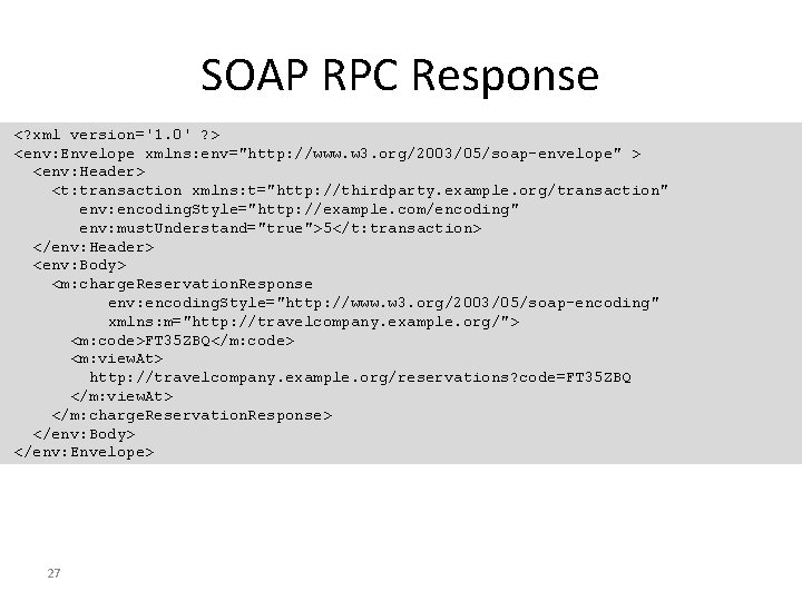 SOAP RPC Response <? xml version='1. 0' ? > <env: Envelope xmlns: env="http: //www.