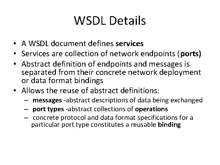 WSDL Details • A WSDL document defines services • Services are collection of network