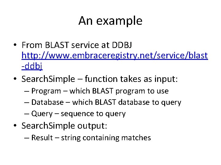 An example • From BLAST service at DDBJ http: //www. embraceregistry. net/service/blast -ddbj •