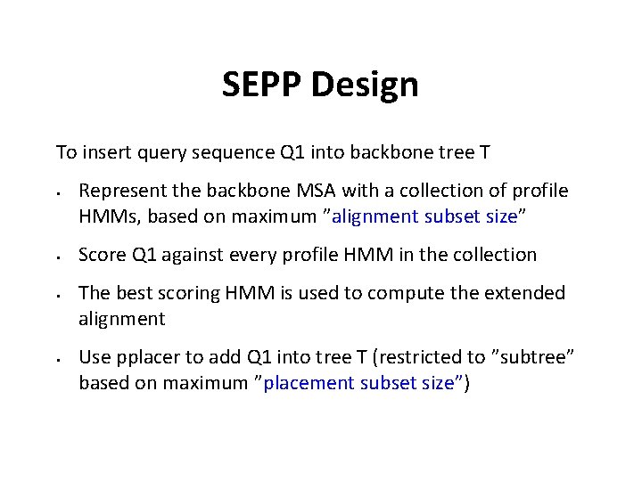 SEPP Design To insert query sequence Q 1 into backbone tree T § §