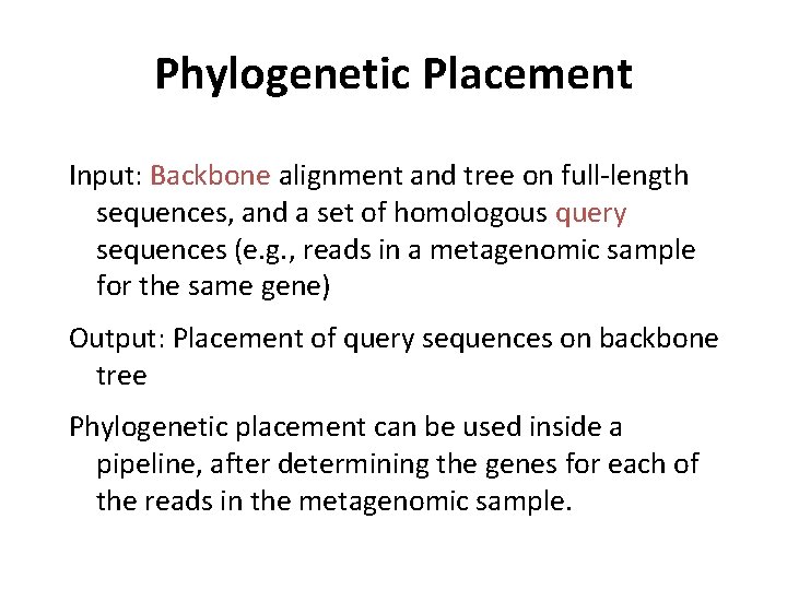 Phylogenetic Placement Input: Backbone alignment and tree on full-length sequences, and a set of