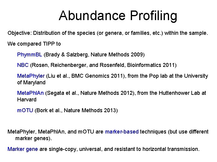 Abundance Profiling Objective: Distribution of the species (or genera, or families, etc. ) within