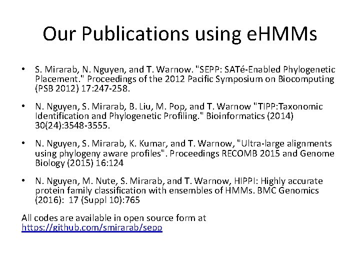 Our Publications using e. HMMs • S. Mirarab, N. Nguyen, and T. Warnow. "SEPP: