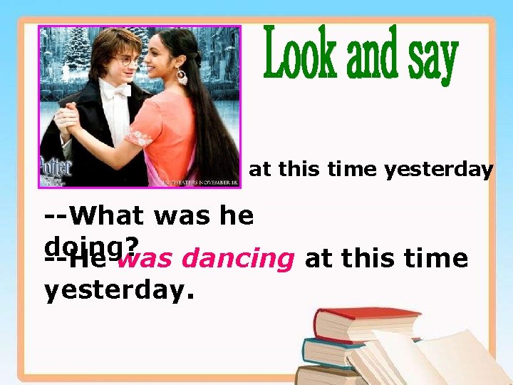 at this time yesterday --What was he doing? --He was dancing at this time