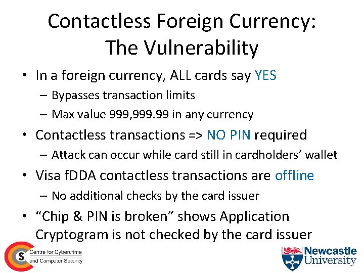 Contactless Foreign Currency: The Vulnerability • In a foreign currency, ALL cards say YES