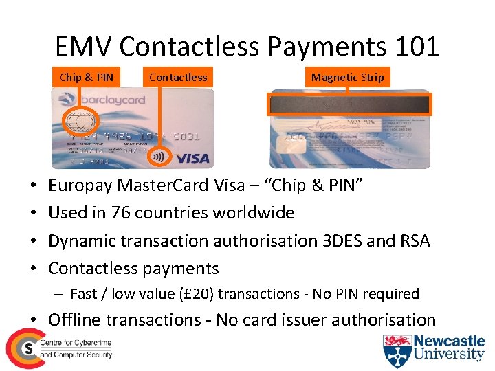 EMV Contactless Payments 101 Chip & PIN • • Contactless Magnetic Strip Europay Master.