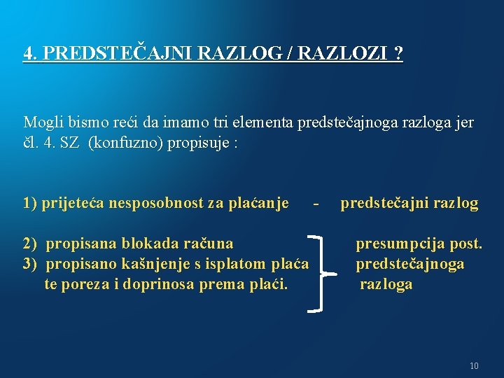 4. PREDSTEČAJNI RAZLOG / RAZLOZI ? Mogli bismo reći da imamo tri elementa predstečajnoga