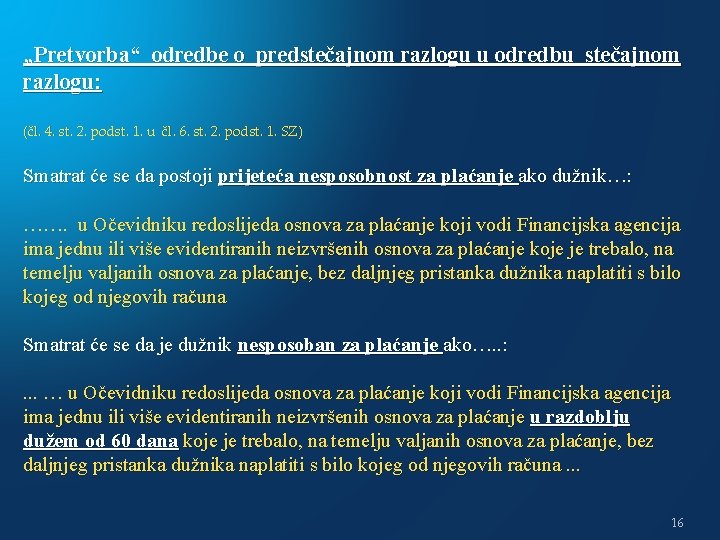 „Pretvorba“ odredbe o predstečajnom razlogu u odredbu stečajnom razlogu: (čl. 4. st. 2. podst.