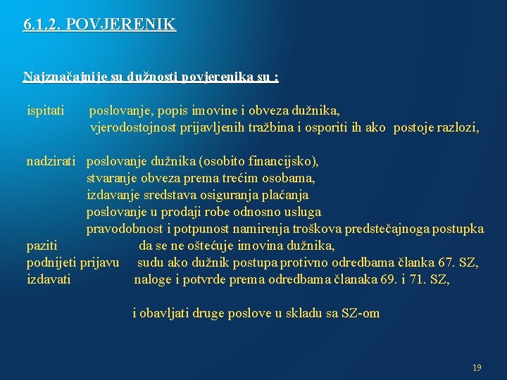 6. 1. 2. POVJERENIK Najznačajnije su dužnosti povjerenika su : ispitati poslovanje, popis imovine