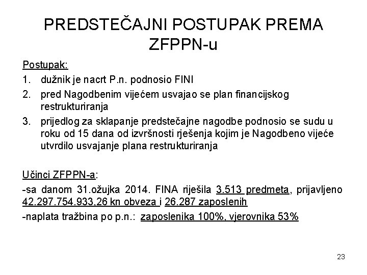 PREDSTEČAJNI POSTUPAK PREMA ZFPPN-u Postupak: 1. dužnik je nacrt P. n. podnosio FINI 2.