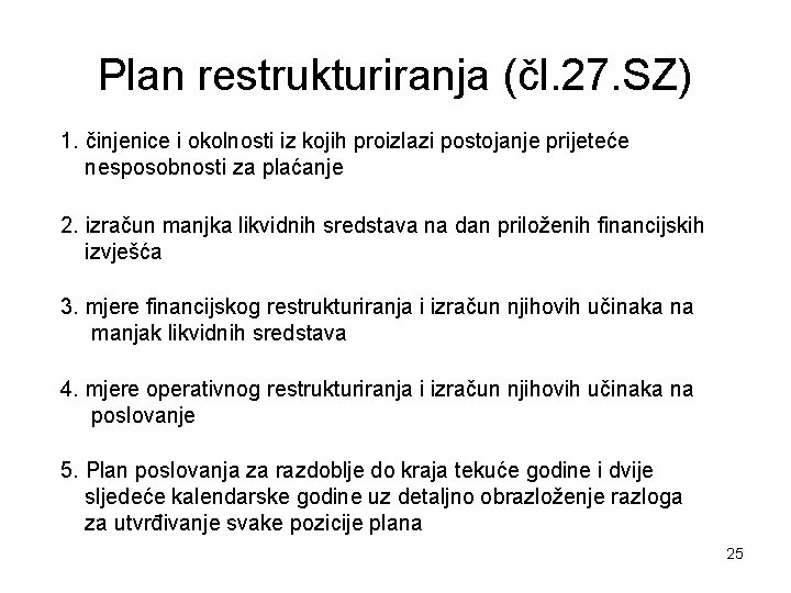 Plan restrukturiranja (čl. 27. SZ) 1. činjenice i okolnosti iz kojih proizlazi postojanje prijeteće