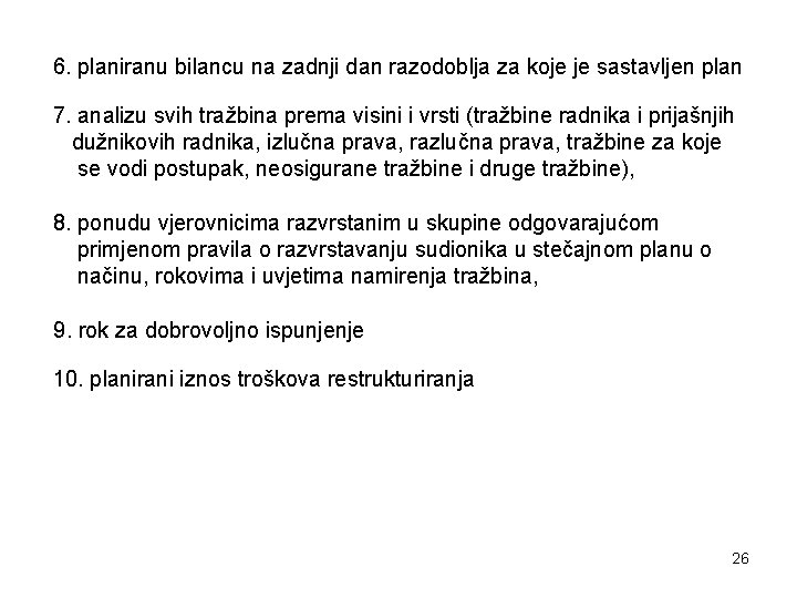 6. planiranu bilancu na zadnji dan razodoblja za koje je sastavljen plan 7. analizu