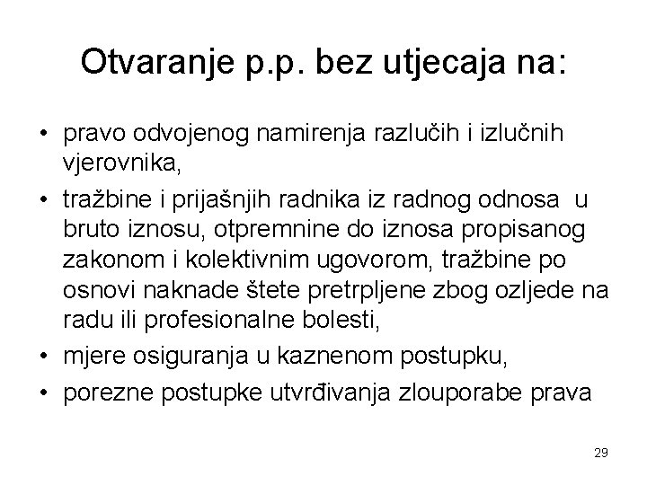 Otvaranje p. p. bez utjecaja na: • pravo odvojenog namirenja razlučih i izlučnih vjerovnika,