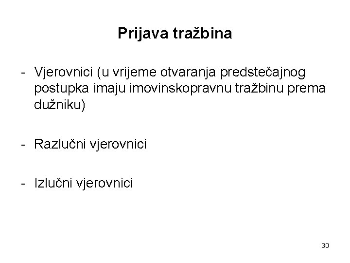 Prijava tražbina - Vjerovnici (u vrijeme otvaranja predstečajnog postupka imaju imovinskopravnu tražbinu prema dužniku)